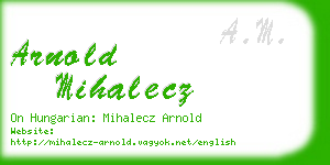arnold mihalecz business card
